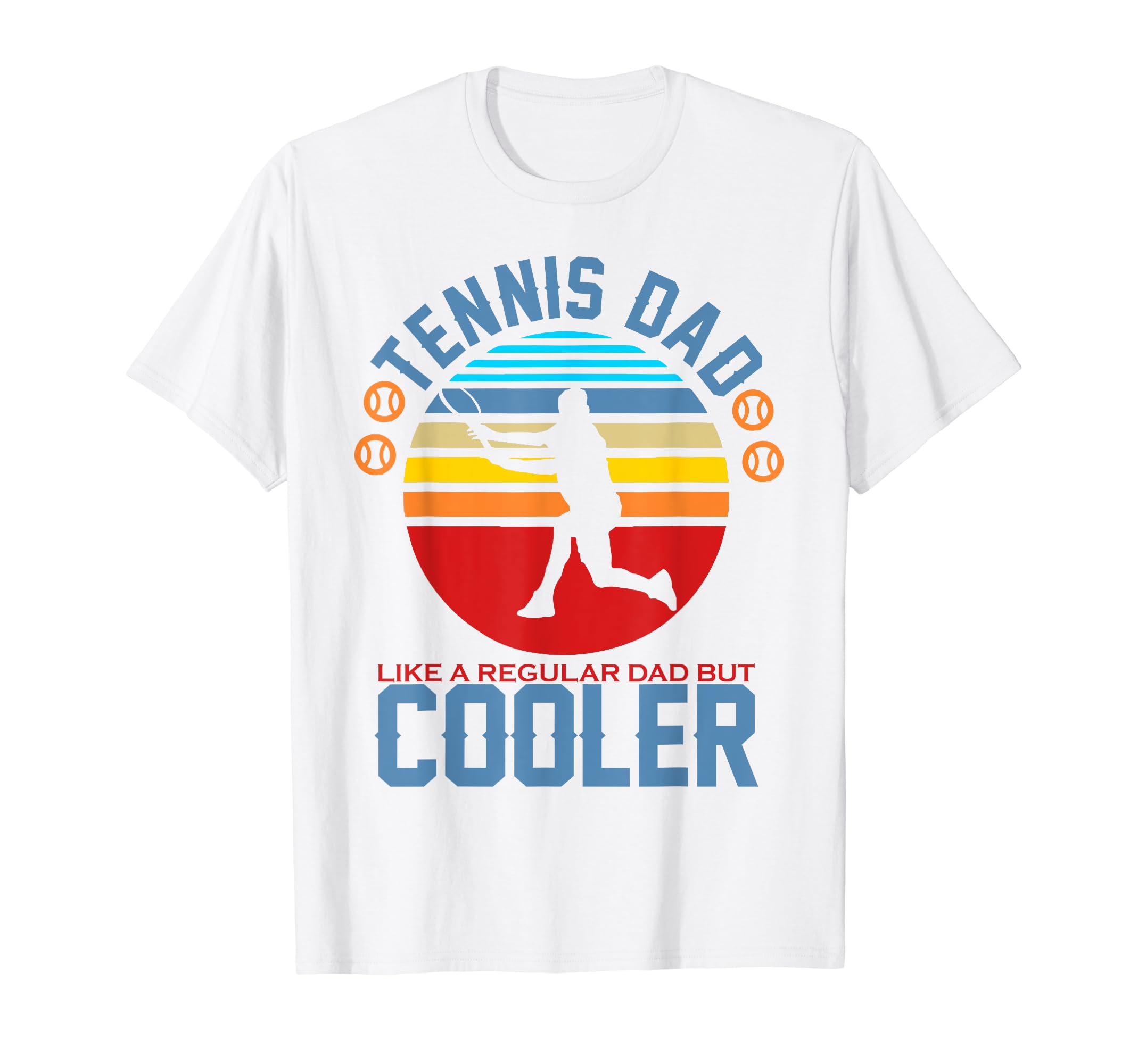 Tennis Dad Like Regular Dad But Cooler T-Shirt - Unique Graphic for Adults - T-Shirt, Sweatshirt, Hoodie