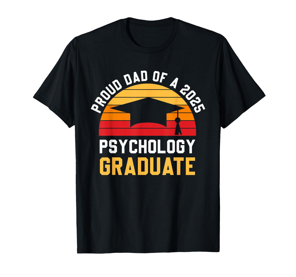 Proud Dad Psychology Graduate 2025 T-Shirt - Custom Art Print Men Women - T-Shirt, Sweatshirt, Hoodie