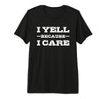 I Yell Because I Care Hockey Soccer T-Shirt - Graphic Print for Adults - T-Shirt, Sweatshirt, Hoodie