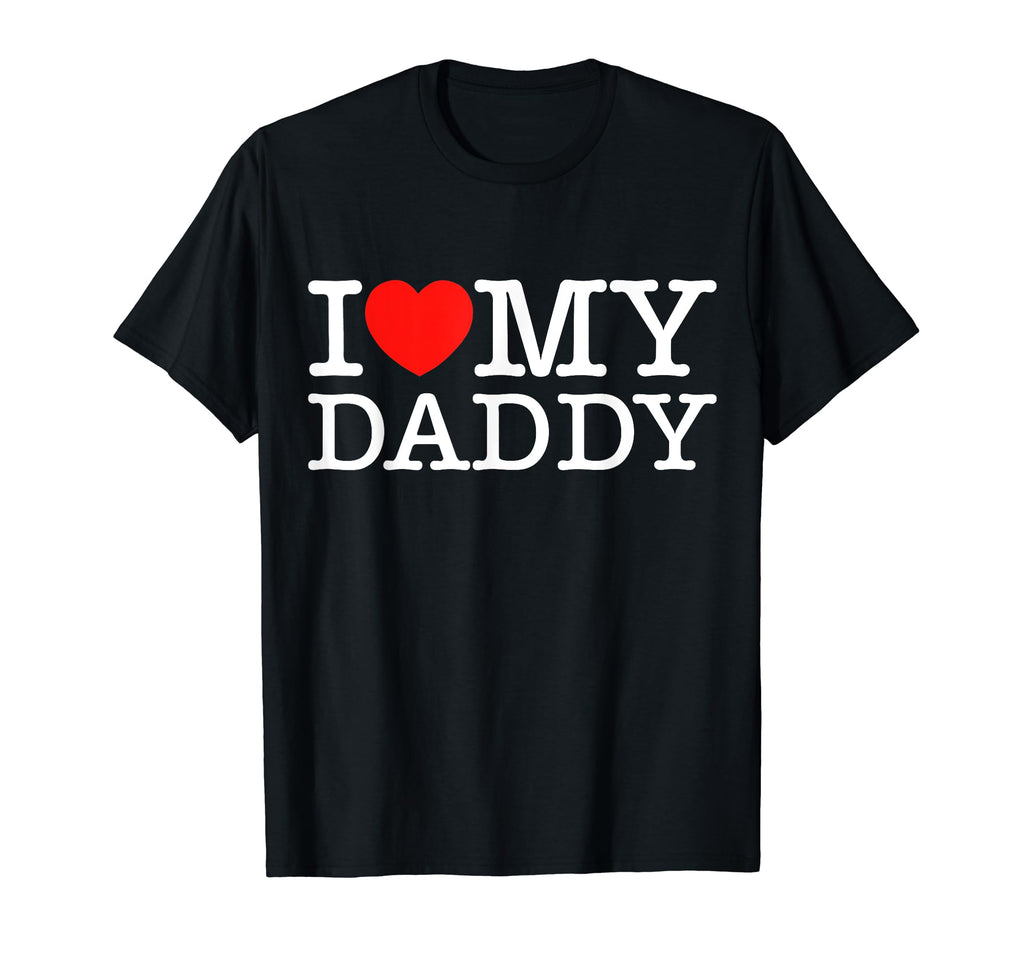 I Love My Daddy Fathers Day Son T-Shirt - Fun Novelty Design Men Women - T-Shirt, Sweatshirt, Hoodie