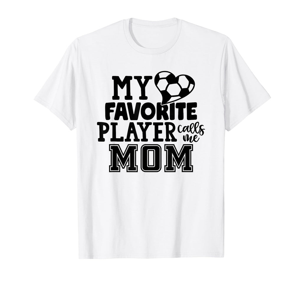 My Favorite Player Calls Me Mom T-Shirt - Streetwear Style Men Women - T-Shirt, Sweatshirt, Hoodie