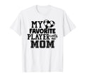 My Favorite Player Calls Me Mom T-Shirt - Streetwear Style Men Women - T-Shirt, Sweatshirt, Hoodie