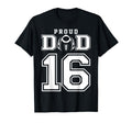 Custom Proud Football Dad Number 16 T-Shirt - Unique Graphic Men Women - T-Shirt, Sweatshirt, Hoodie
