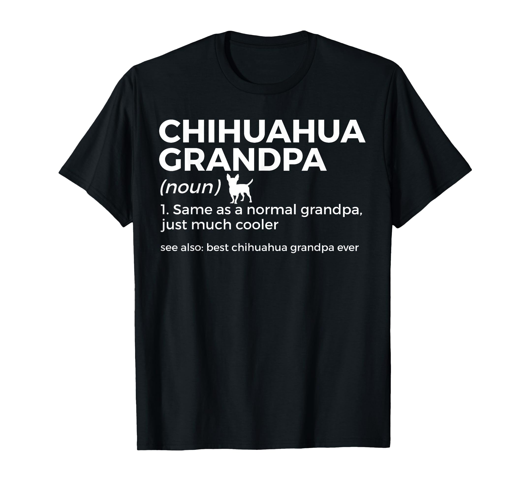 Best Chihuahua Grandpa Ever Definition T-Shirt - Graphic Print for Adults - T-Shirt, Sweatshirt, Hoodie