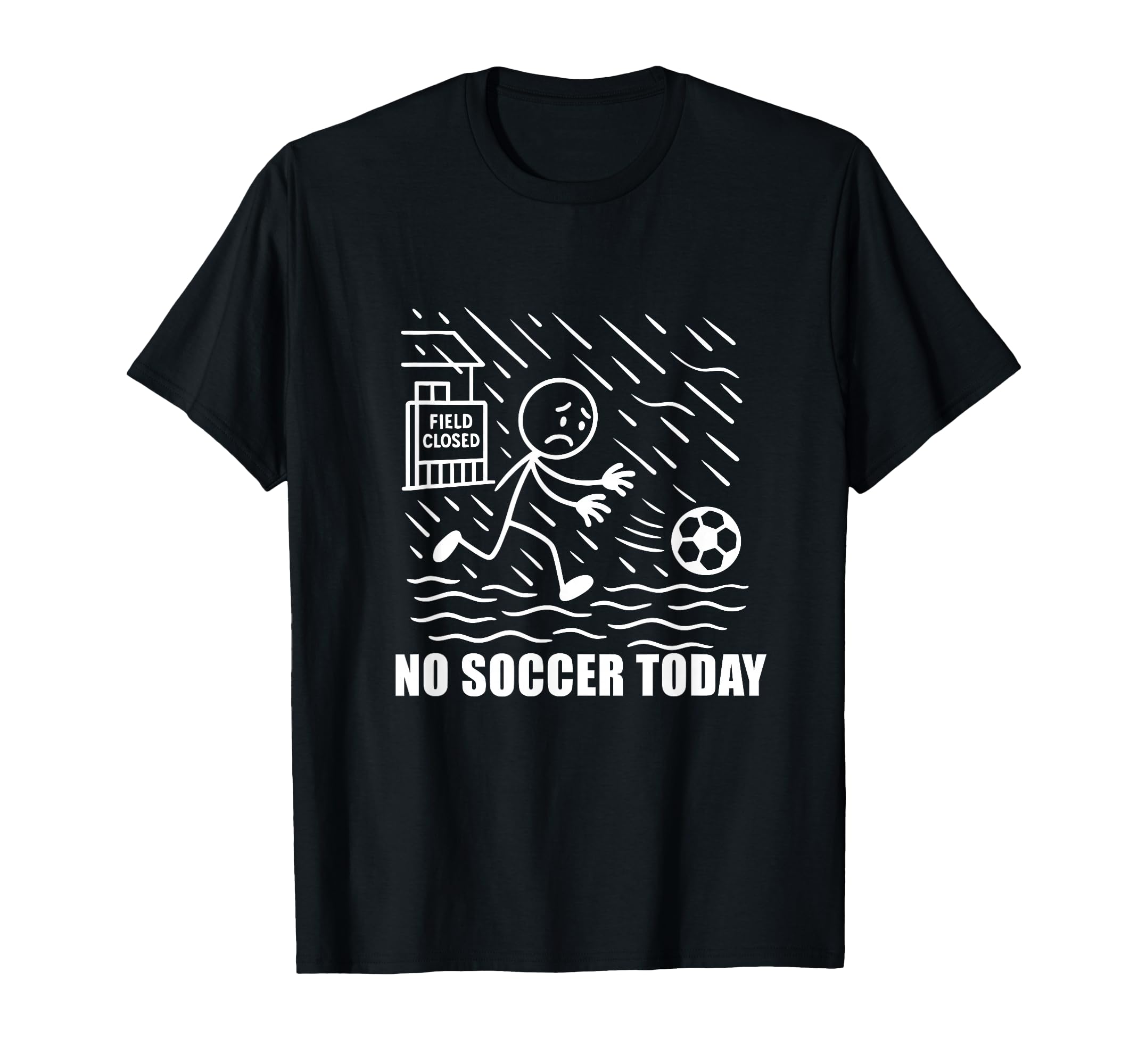 No Soccer Today Funny Soccer Player T-Shirt - Novelty Apparel Men Women - T-Shirt, Sweatshirt, Hoodie