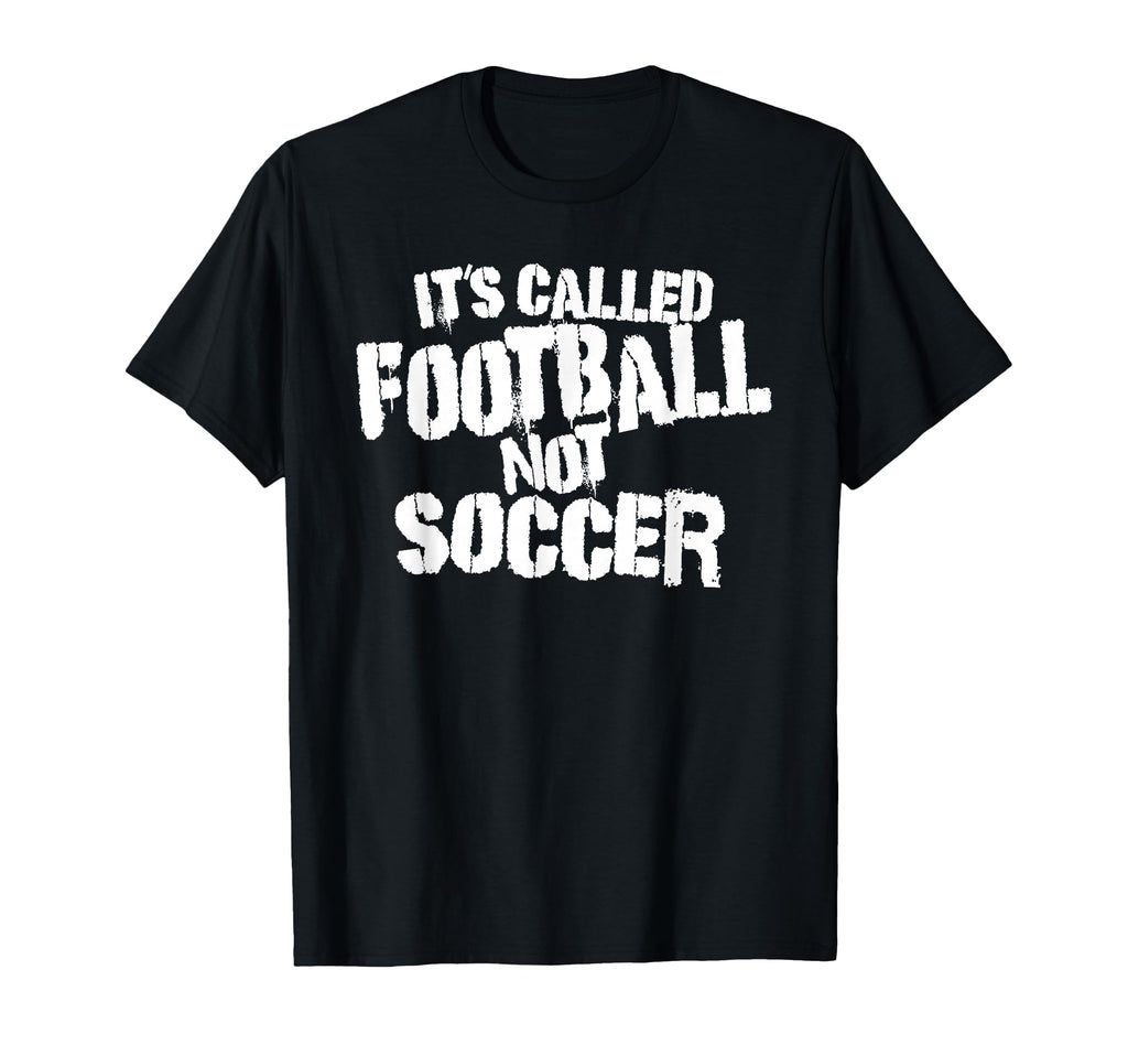 Big Texas Its Called Football Not Soccer T-Shirt - Aesthetic Graphic Unisex - T-Shirt, Sweatshirt, Hoodie
