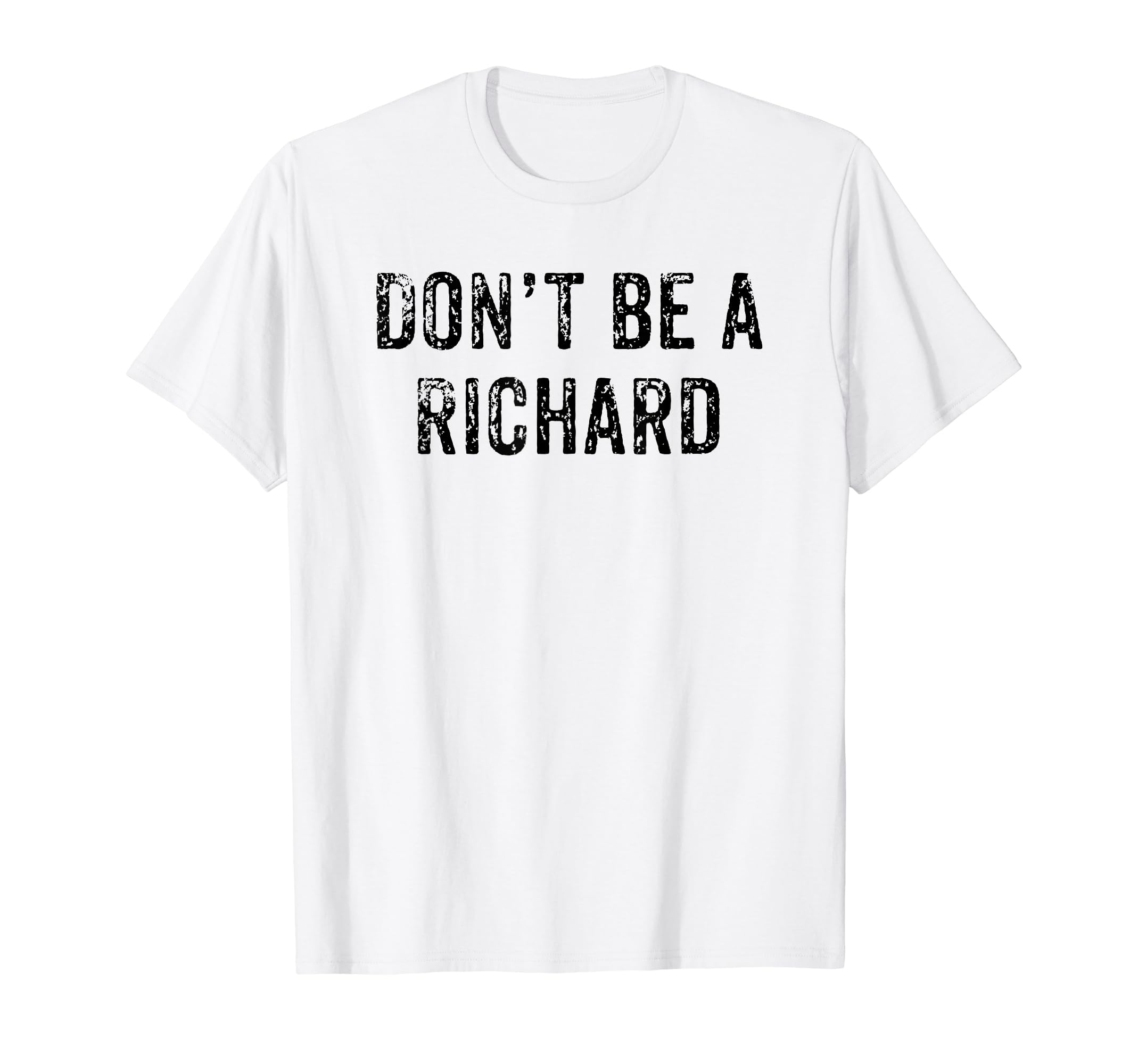Funny Dont Be Richard Dad Joke T-Shirt - Novelty Apparel Unisex - T-Shirt, Sweatshirt, Hoodie