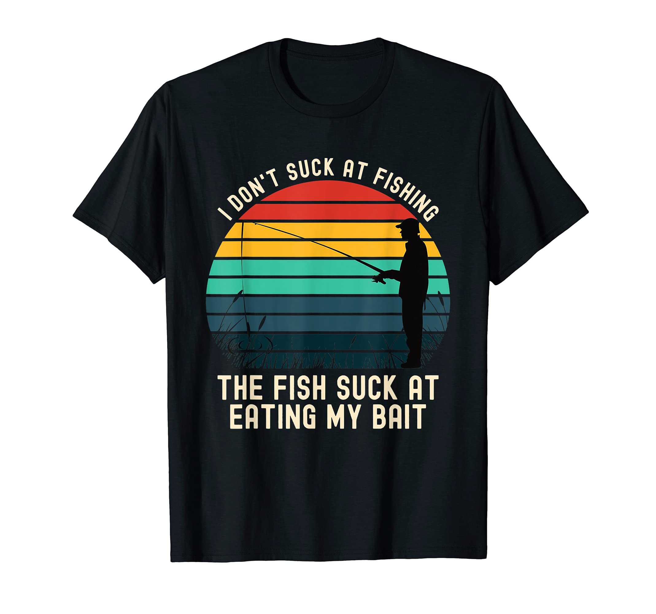 I Dont Suck Fishing Funny Fisherman Dad T-Shirt - Custom Art Print Unisex - T-Shirt, Sweatshirt, Hoodie