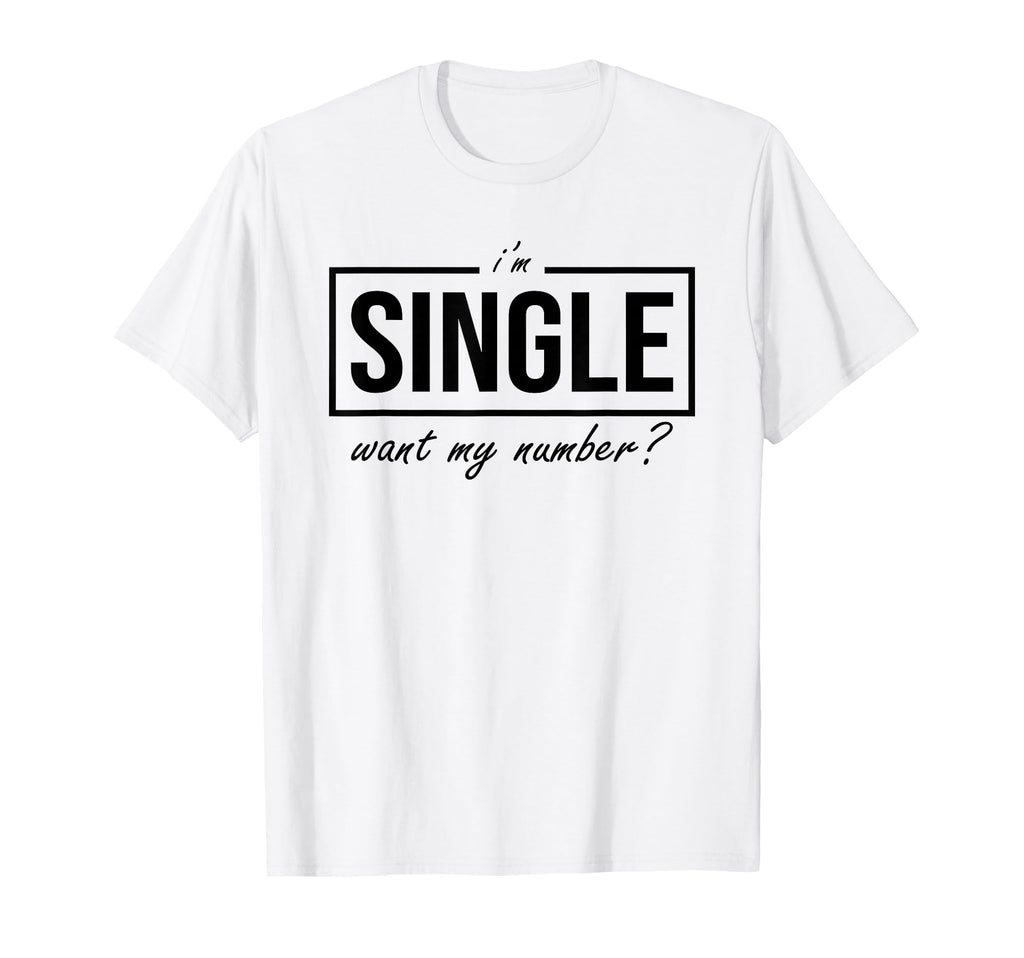 Funny I Am Single Want My Number T-Shirt - Aesthetic Graphic Men Women - T-Shirt, Sweatshirt, Hoodie