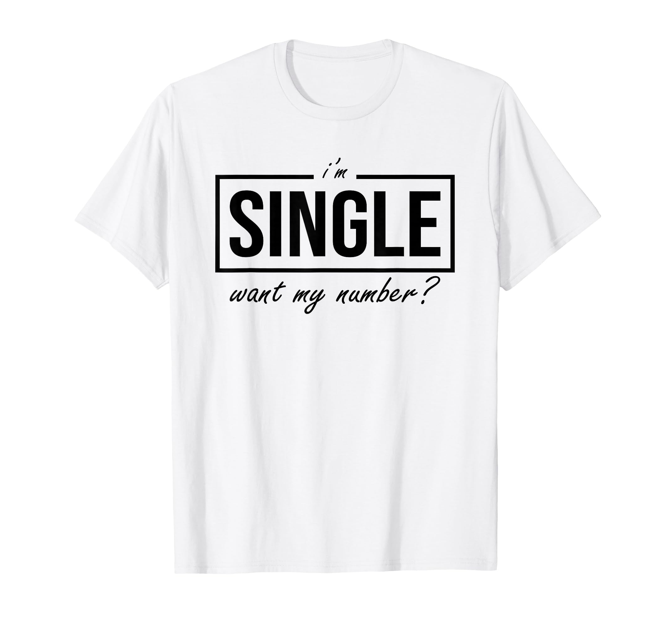 Funny I Am Single Want My Number T-Shirt - Aesthetic Graphic Men Women - T-Shirt, Sweatshirt, Hoodie