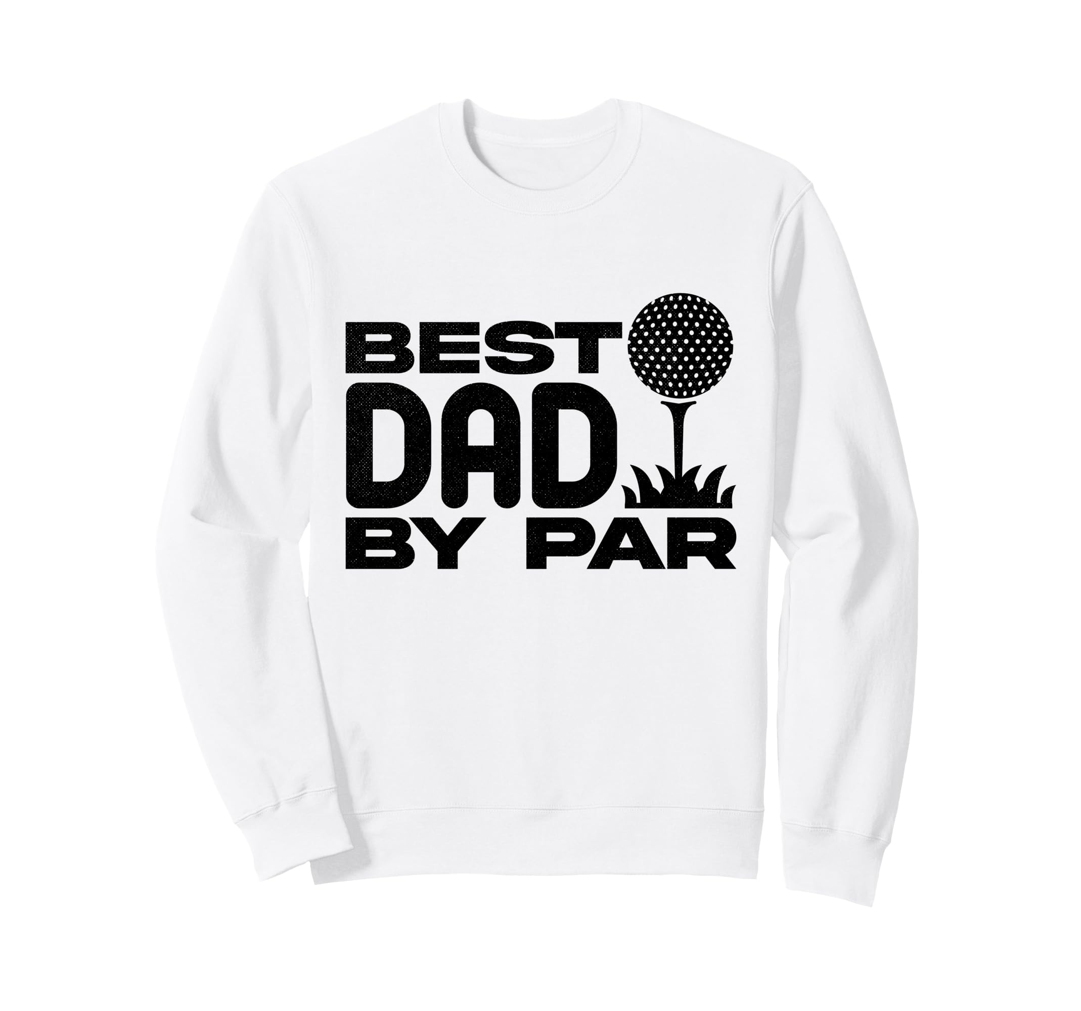 Best Dad Par Funny Golf Dad Sweatshirt - Casual Everyday Wear for Adults - T-Shirt, Sweatshirt, Hoodie