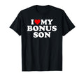 I Love My Bonus Son Step Mom Dad T-Shirt - Novelty Apparel Unisex - T-Shirt, Sweatshirt, Hoodie