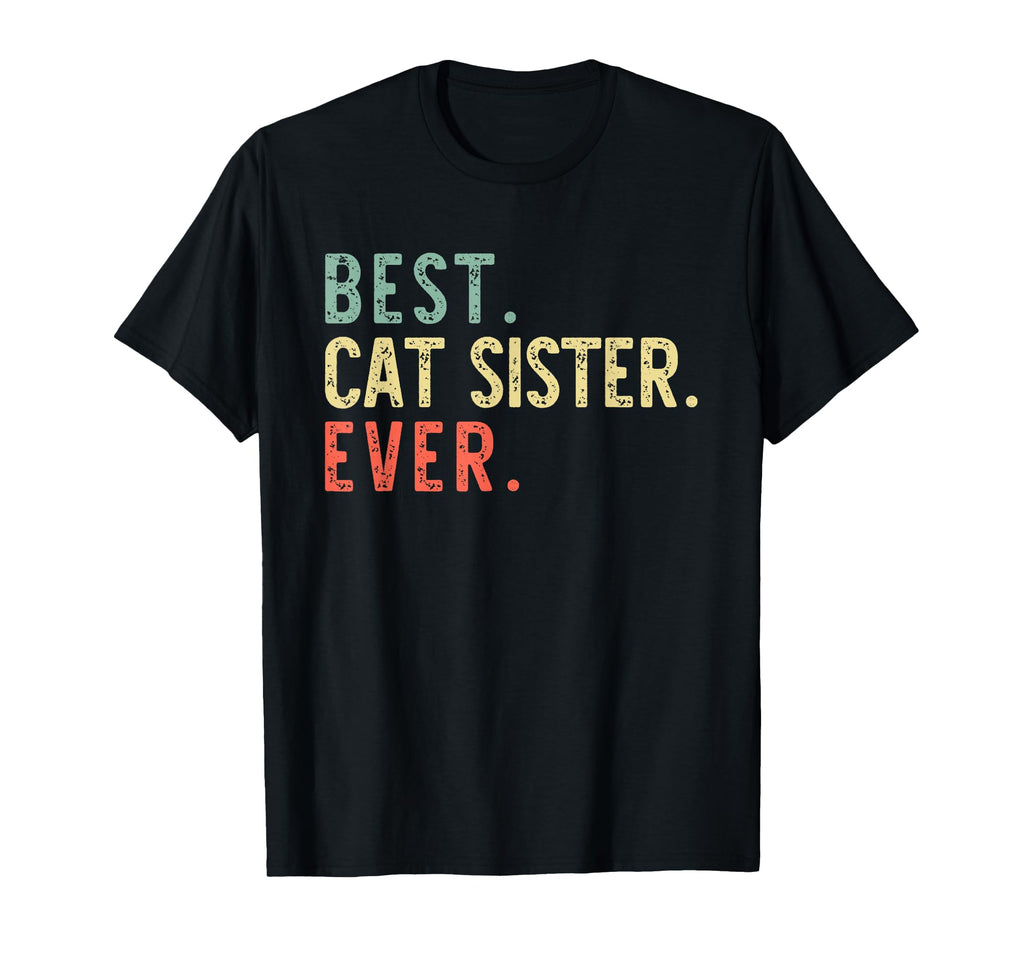Best Cat Sister Ever T-Shirt - Aesthetic Graphic Men Women - T-Shirt, Sweatshirt, Hoodie