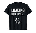 Loading Dad Jokes Dad Joke Sarcastic T-Shirt - Graphic Print Men Women - T-Shirt, Sweatshirt, Hoodie