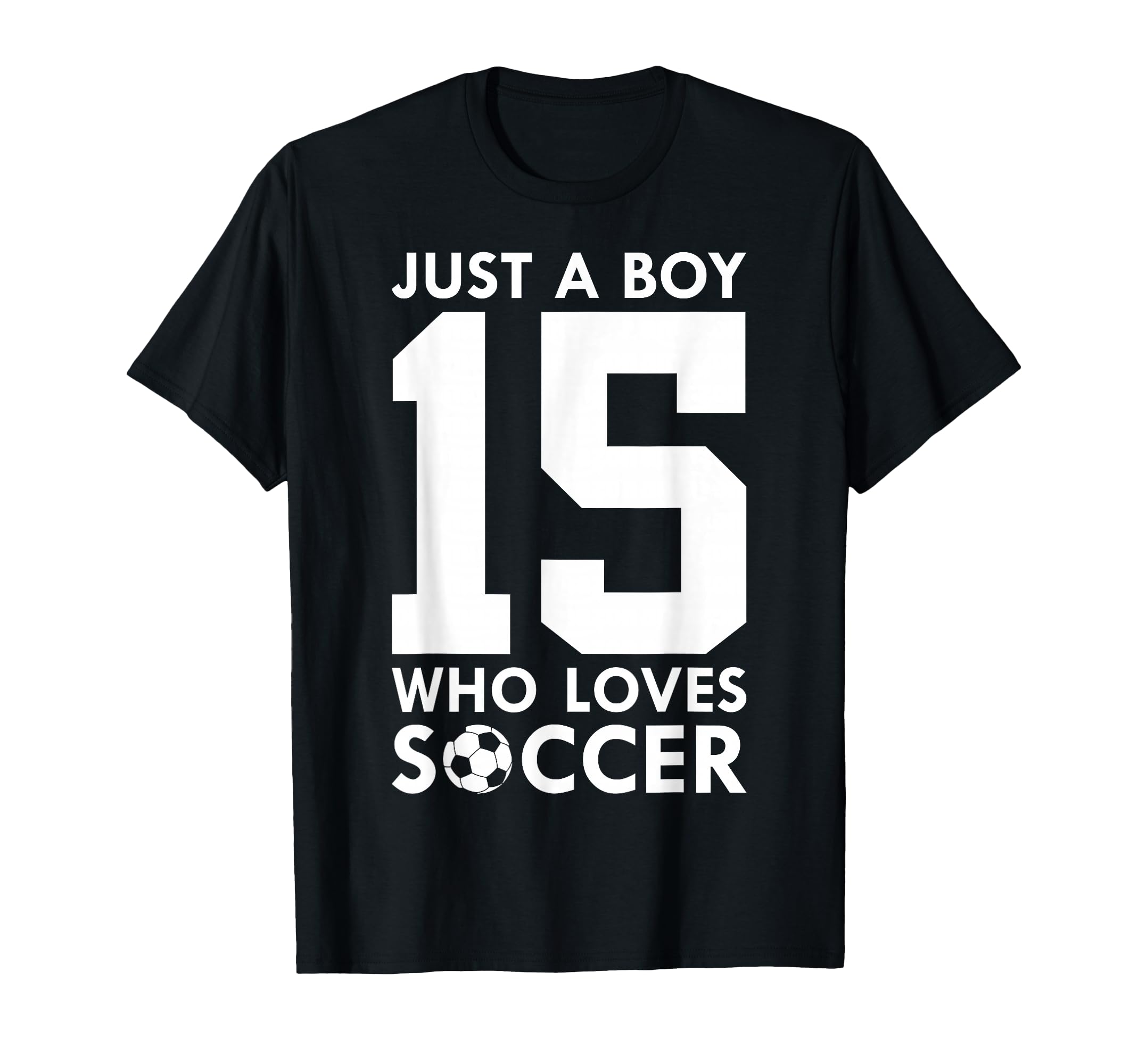 Just Who Loves 15 Years Soccer 15Th T-Shirt - Custom Art Print for Adults - T-Shirt, Sweatshirt, Hoodie