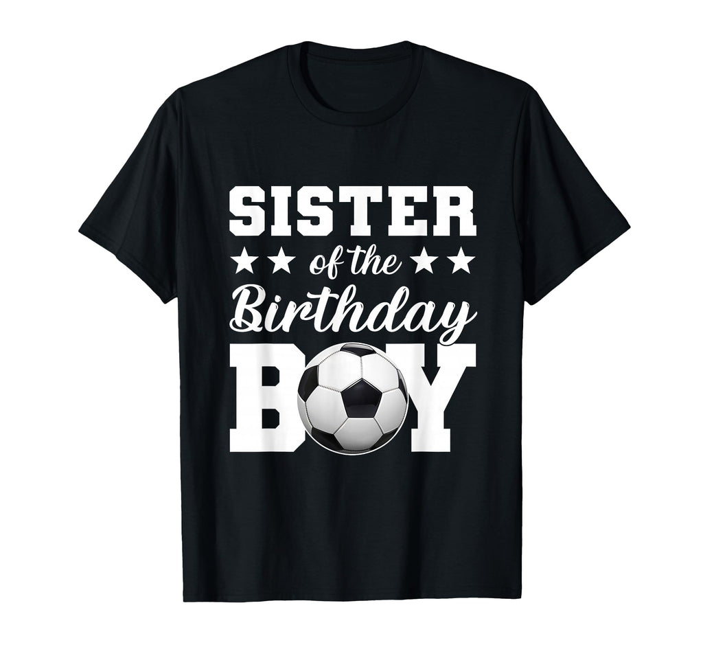 Sister Birthday Soccer Birthday T-Shirt - Streetwear Style Men Women - T-Shirt, Sweatshirt, Hoodie