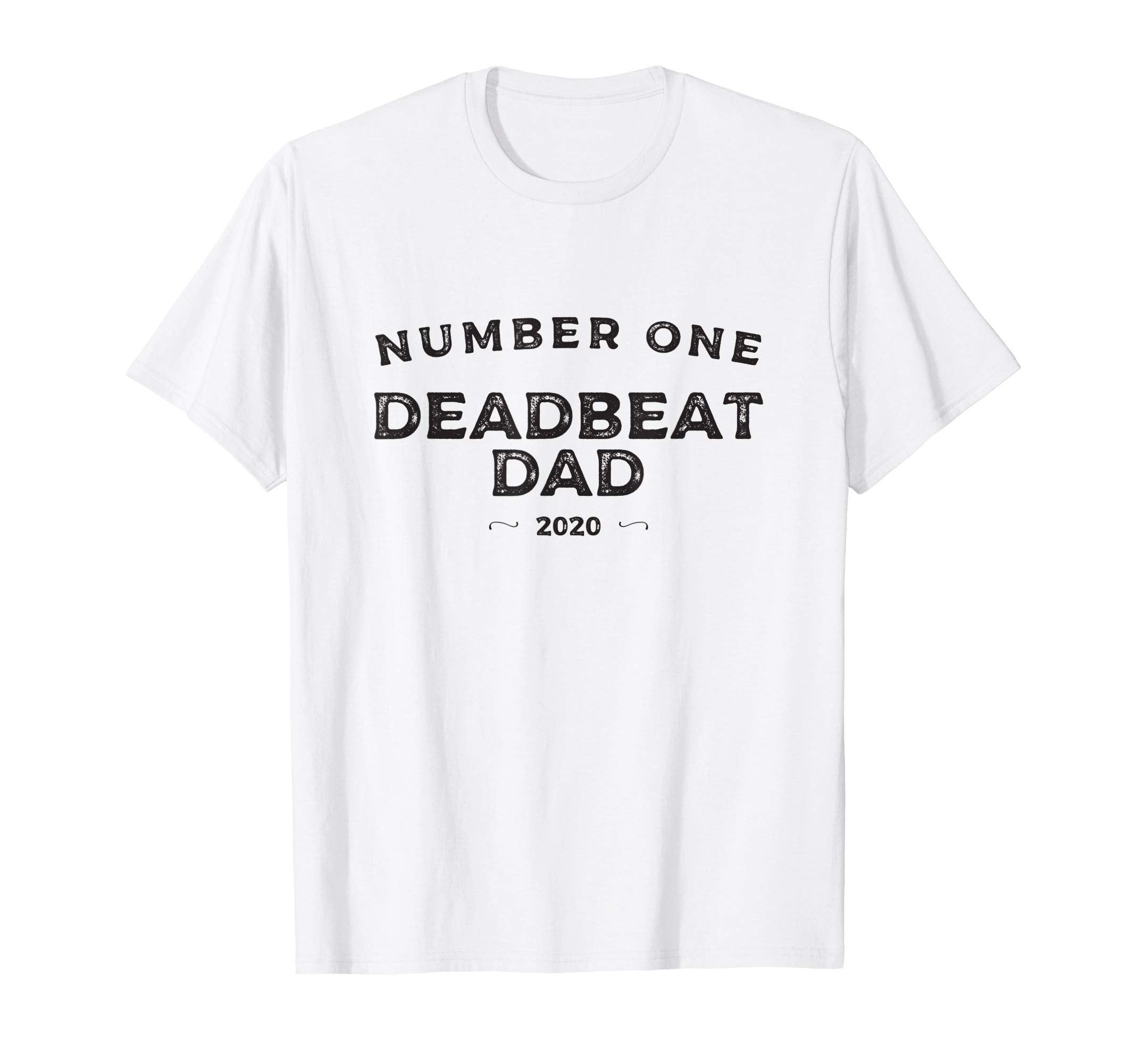 Mens Number One Deadbeat Dad 2020 T-Shirt - Minimalist Print for Adults - T-Shirt, Sweatshirt, Hoodie