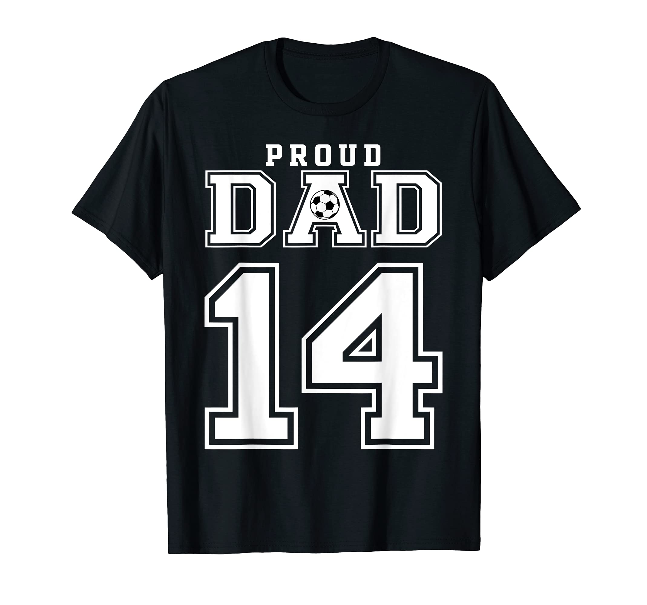Number 14 Custom Proud Soccer Futbol Dad T-Shirt - Custom Art Print Unisex - T-Shirt, Sweatshirt, Hoodie
