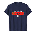 Just Let Me Play Soccer Funny Soccer T-Shirt - Graphic Print Men Women - T-Shirt, Sweatshirt, Hoodie