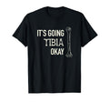 Its Going Tibia Okay Skeleton Bone T-Shirt - Custom Art Print for Adults - T-Shirt, Sweatshirt, Hoodie