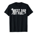 Fathers Day Funny Golf Best Dad Par T-Shirt - Casual Everyday Wear Unisex - T-Shirt, Sweatshirt, Hoodie