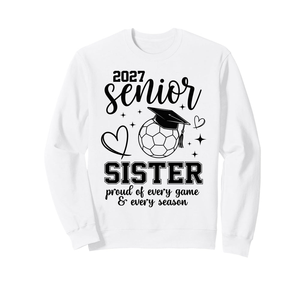 2027 Senior Soccer Sister Proud Sweatshirt - Custom Art Print for Adults - T-Shirt, Sweatshirt, Hoodie