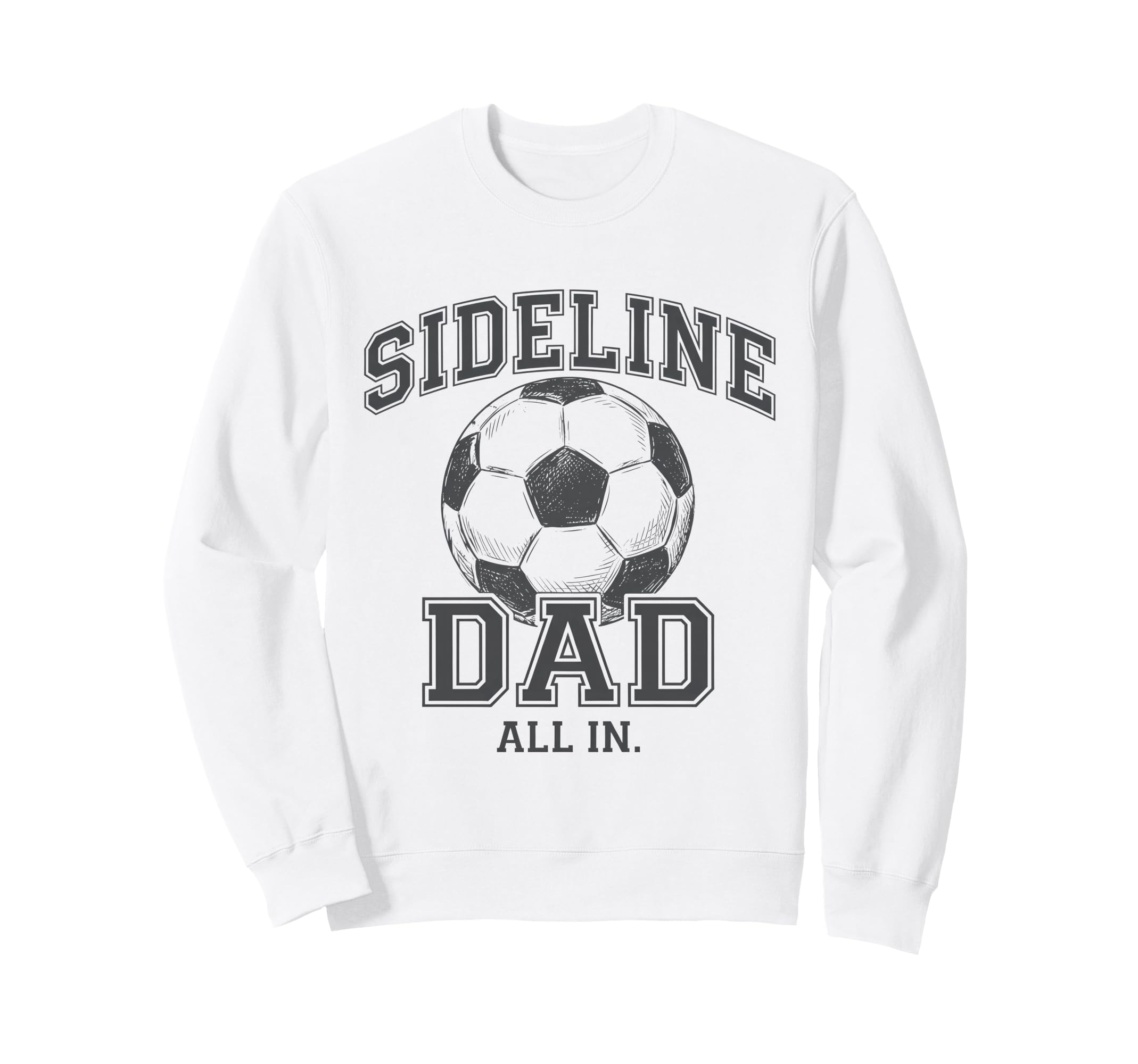 Sideline Dad Family Matching Soccer Dad Sweatshirt - Trendy Graphic Unisex - T-Shirt, Sweatshirt, Hoodie