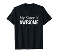 My Sister Is Awesome T-Shirt - Trendy Graphic for Adults - T-Shirt, Sweatshirt, Hoodie