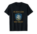 Soccer We Trust Soccer Fan Shield T-Shirt - Graphic Print for Adults - T-Shirt, Sweatshirt, Hoodie