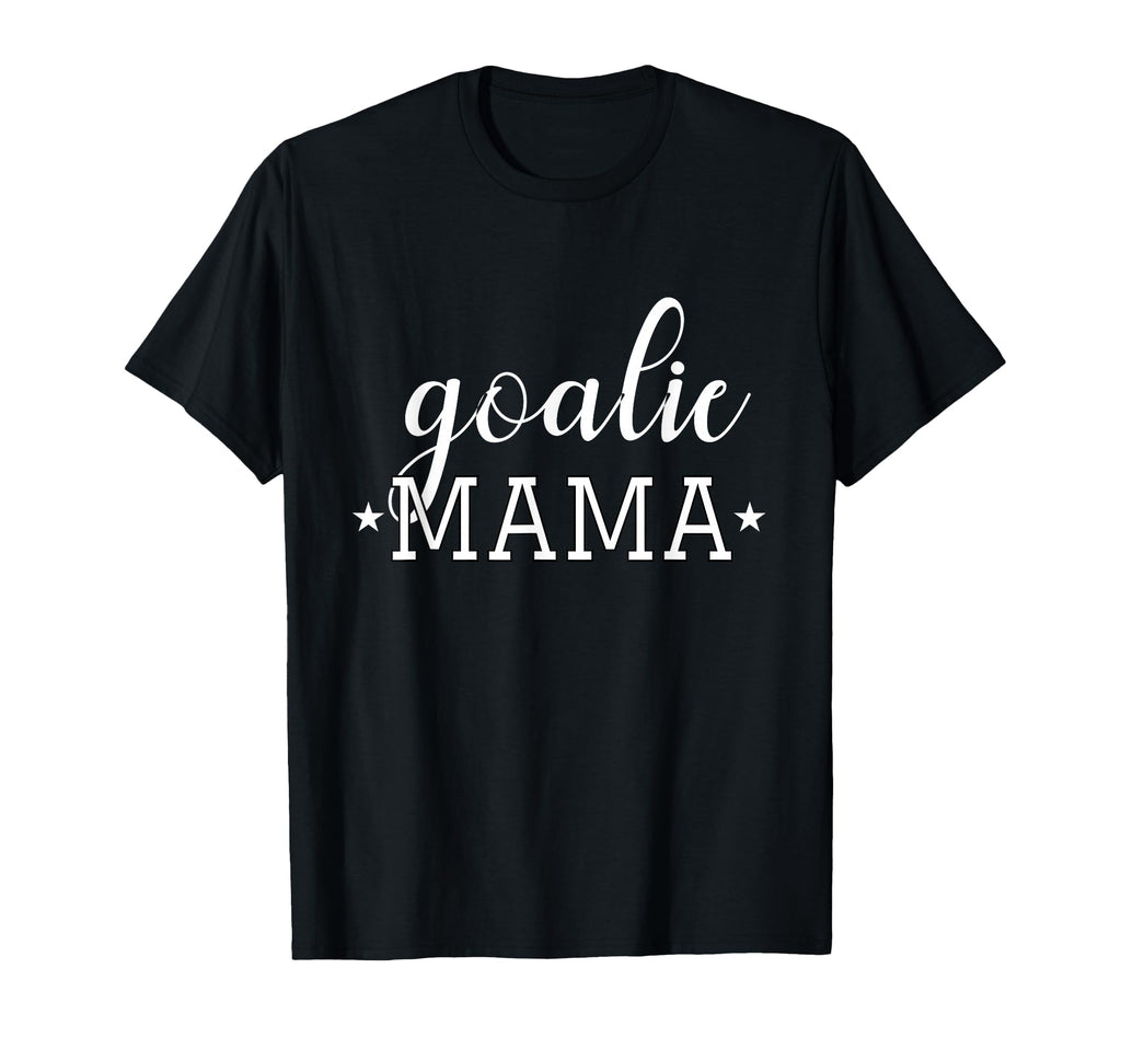 Goalie Mama Moms Soccer Hockey Goalies T-Shirt - Unique Graphic Men Women - T-Shirt, Sweatshirt, Hoodie