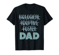 Biological Foster Adoptive Dad T-Shirt - Streetwear Style Men Women - T-Shirt, Sweatshirt, Hoodie