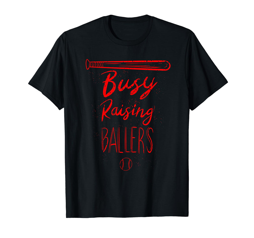 Funny Busy Raising Ballers Baseball T-Shirt - Trendy Graphic Unisex - T-Shirt, Sweatshirt, Hoodie