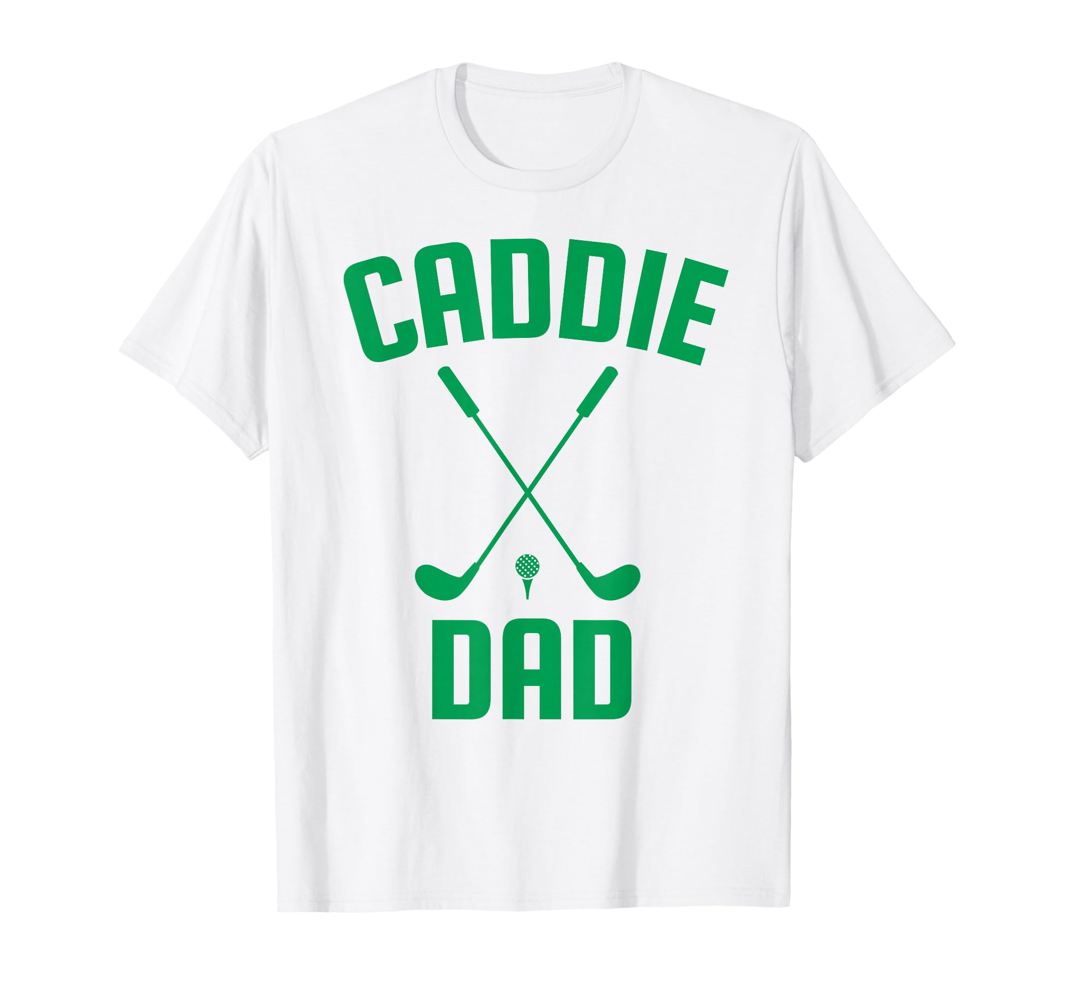 Caddie Dad Golf Club Golfing Golfer Daddy T-Shirt - Trendy Graphic Unisex - T-Shirt, Sweatshirt, Hoodie