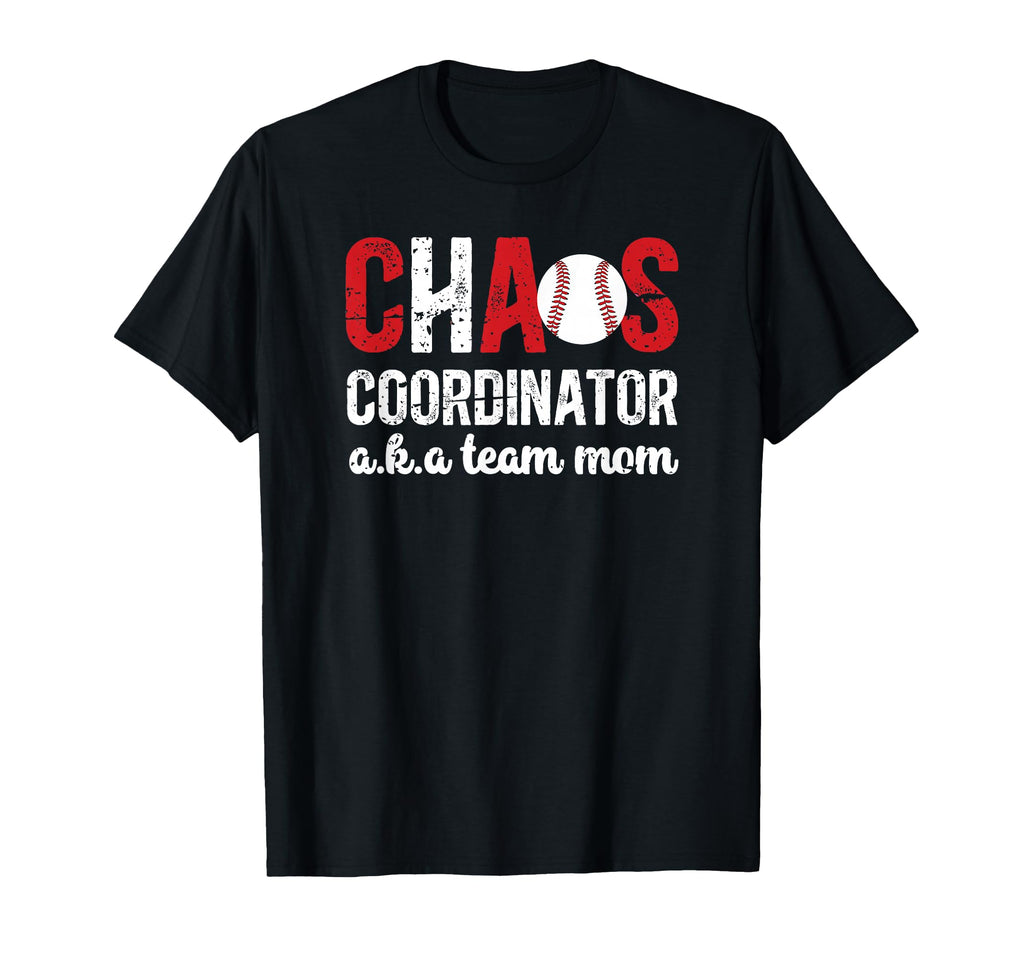 Chaos Coordinator Baseball Team Mom T-Shirt - Unique Graphic Men Women - T-Shirt, Sweatshirt, Hoodie