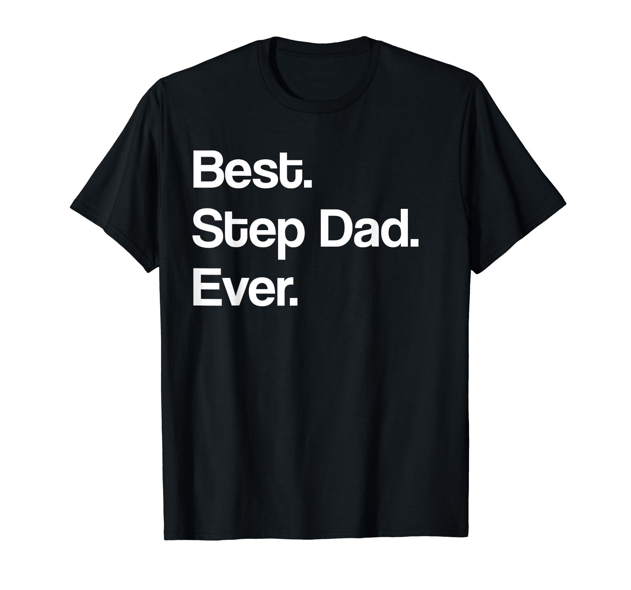 Mens Best Step Dad Ever Gift Stepdad T-Shirt - Fun Novelty Design Unisex - T-Shirt, Sweatshirt, Hoodie