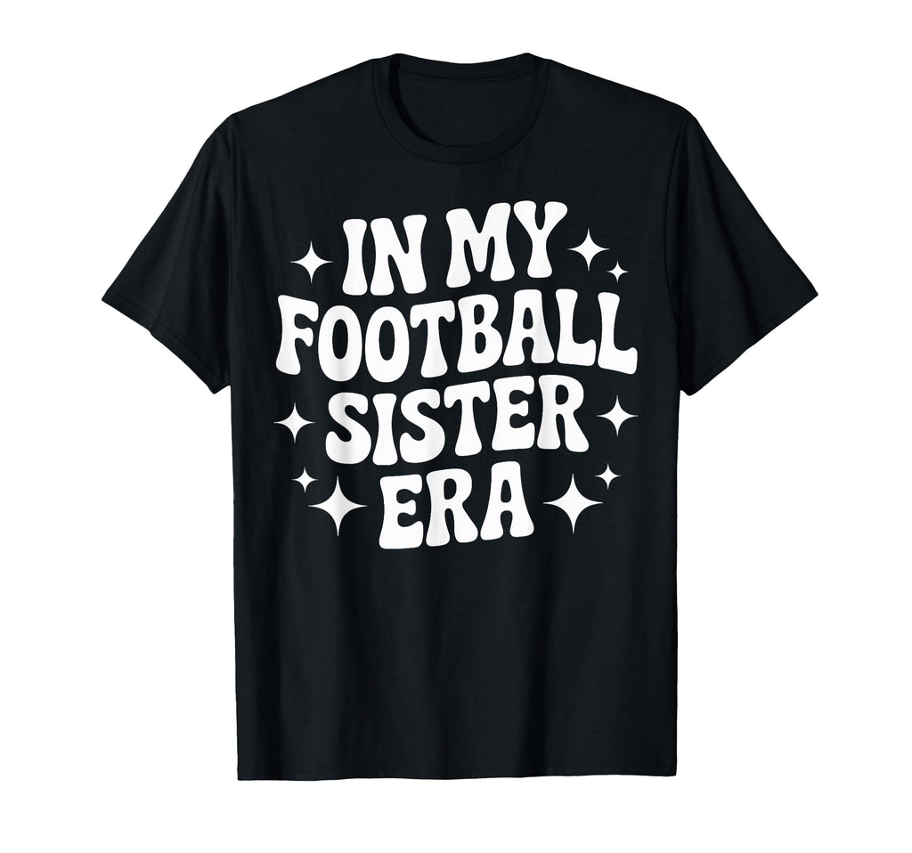 Proud My Football Sister Era Soccer T-Shirt - Unique Graphic Men Women - T-Shirt, Sweatshirt, Hoodie