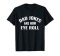 Dad Jokes Are How Eye Roll T-Shirt - Streetwear Style for Adults - T-Shirt, Sweatshirt, Hoodie