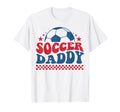 Soccer Daddy Soccer Dad Father Support T-Shirt - Novelty Apparel Unisex - T-Shirt, Sweatshirt, Hoodie