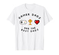 Gamer Dads Are Best Dads Fathers Day T-Shirt - Unique Graphic Men Women - T-Shirt, Sweatshirt, Hoodie