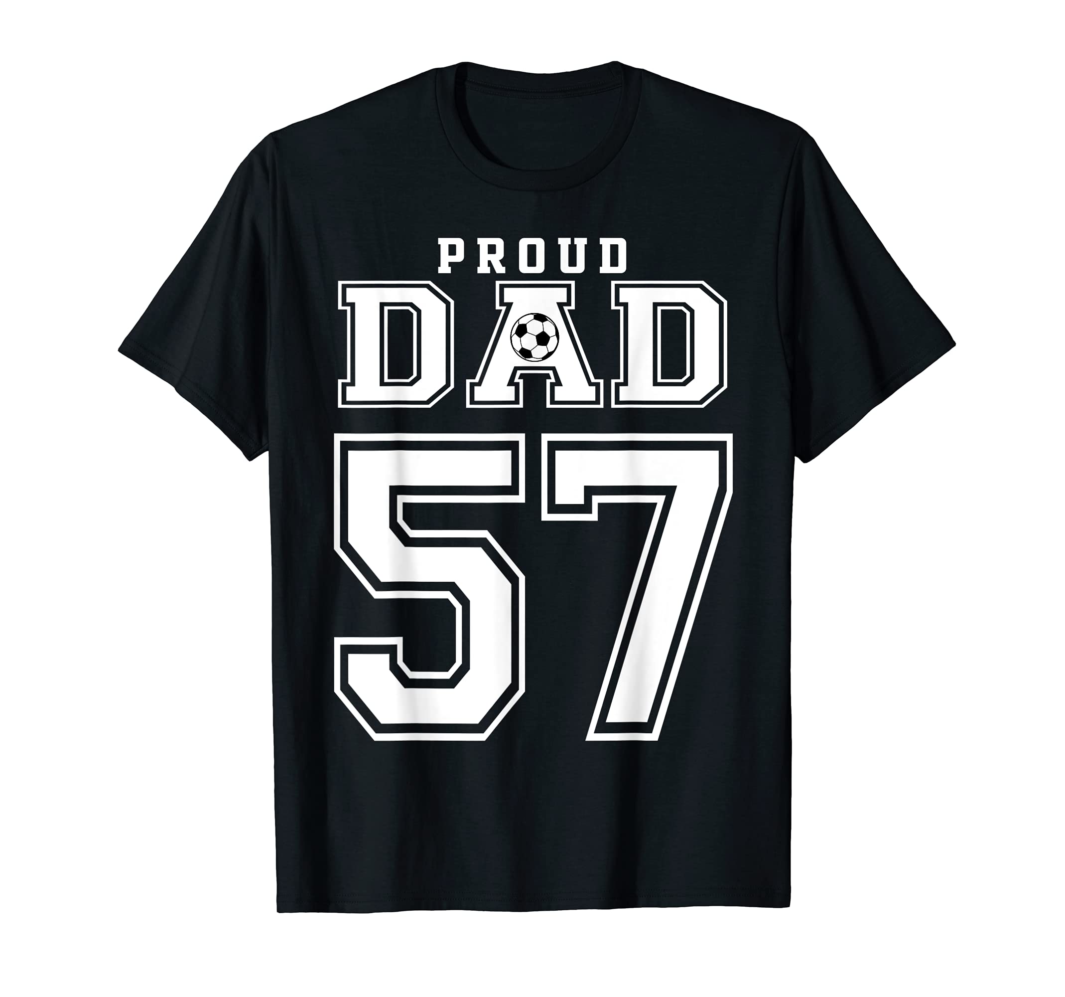 Number 57 Custom Proud Soccer Futbol Dad T-Shirt - Trendy Graphic Unisex - T-Shirt, Sweatshirt, Hoodie