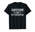 Awesome Like My Daughter Funny T-Shirt - Custom Art Print for Adults - T-Shirt, Sweatshirt, Hoodie