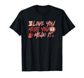 Love You Miss You Mean It Cowgirl T-Shirt - Novelty Apparel for Adults - T-Shirt, Sweatshirt, Hoodie