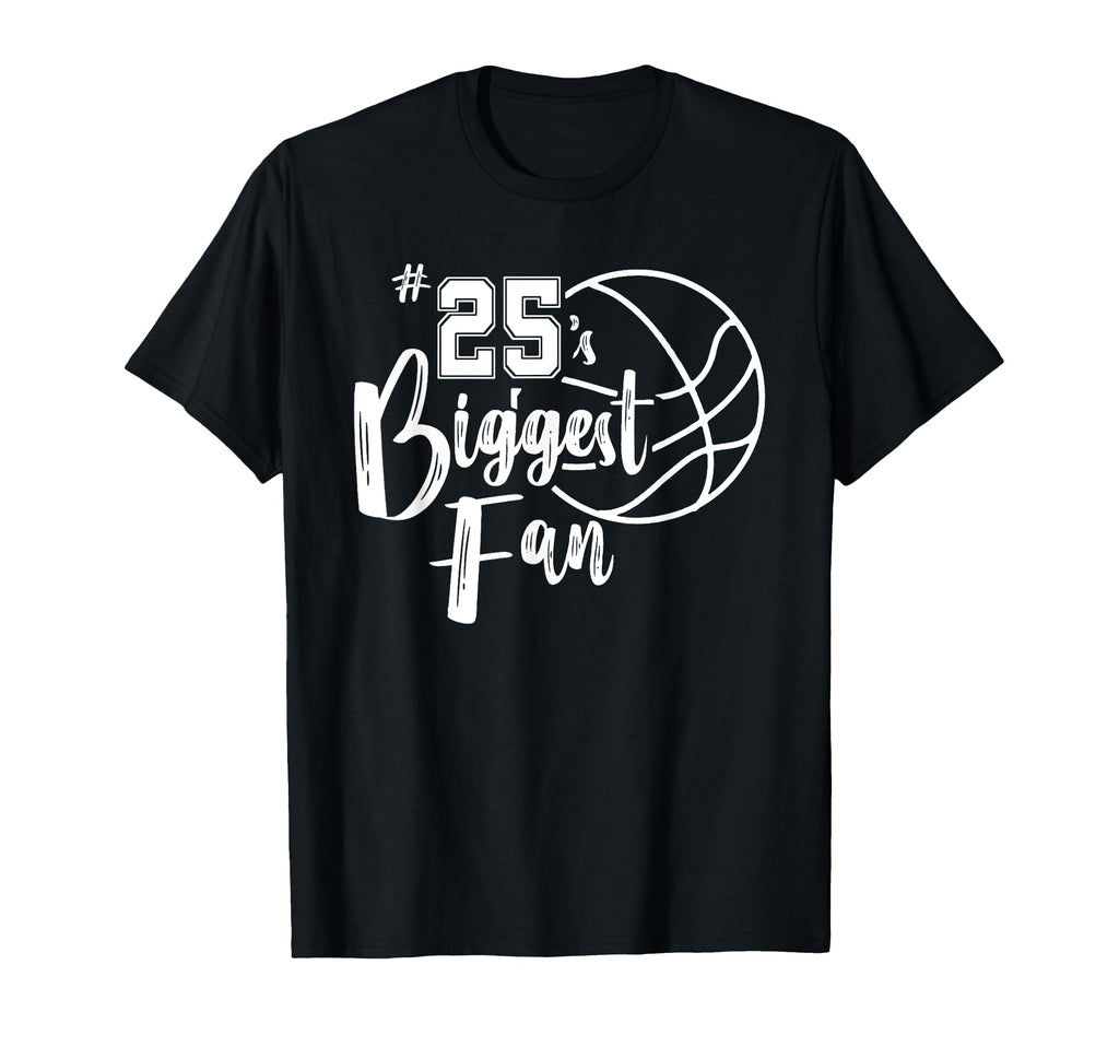 Number 25S Biggest Fan Basketball T-Shirt - Casual Everyday Wear Men Women - T-Shirt, Sweatshirt, Hoodie