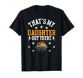 Thats My Daughter Basketball Dad T-Shirt - Custom Art Print for Adults - T-Shirt, Sweatshirt, Hoodie