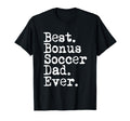Best Bonus Soccer Dad Ever Stepdad T-Shirt - Casual Everyday Wear Unisex - T-Shirt, Sweatshirt, Hoodie