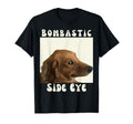 Bombastic Side Eye Funny Dog Meme T-Shirt - Graphic Print for Adults - T-Shirt, Sweatshirt, Hoodie