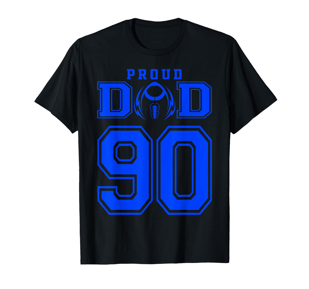 Custom Proud Football Dad Number 90 B T-Shirt - Novelty Apparel Men Women - T-Shirt, Sweatshirt, Hoodie