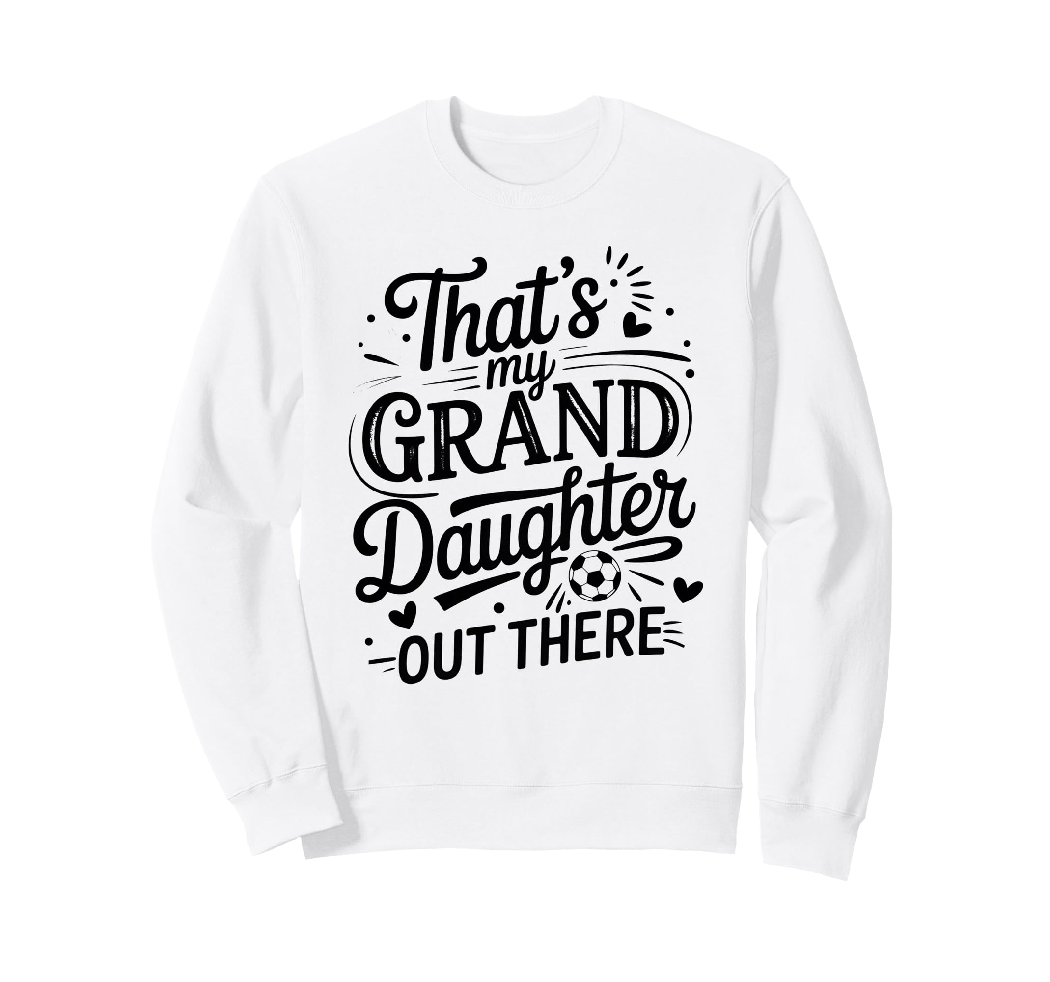 Thats My Granddaughter Out There Sweatshirt - Unique Graphic for Adults - T-Shirt, Sweatshirt, Hoodie