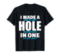 I Made Hole One Funny Golf Pun T-Shirt - Minimalist Print for Adults - T-Shirt, Sweatshirt, Hoodie