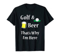 Golf And Beer Joke Dad Funny T-Shirt - Casual Everyday Wear Men Women - T-Shirt, Sweatshirt, Hoodie